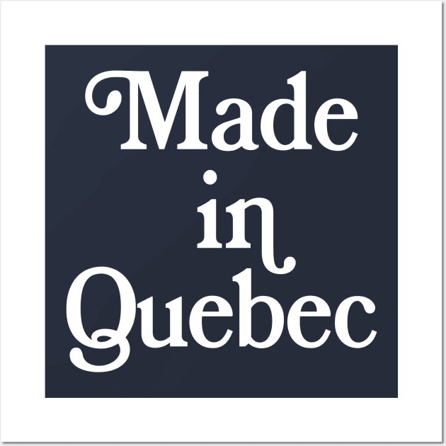 Made in Quebec - Canadian Pride Typography Design Wall Art by DankFutura